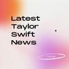 undefined Latest Taylor Swift News
