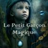 undefined Le Petit Garçon Magique - contes pour enfants