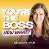 undefined You’re the Boss, Now What? with Desiree Petrich | Leadership and Team Development for Managers and Team Leaders