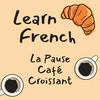 undefined Learn French | La Pause Café Croissant