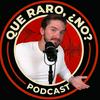 undefined ¿Que Raro No? Podcast