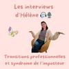 undefined Les interviews d'Hélène 🎙️ Transition professionnelle et syndrome de l'imposteur