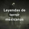 undefined Leyendas de terror mexicanas