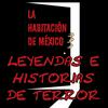 undefined Leyendas e Historias de Terror: La Habitación de México