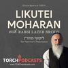 undefined Likutei Moharan Podcast · Rabbi Lazer Brody