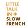 undefined Little Talk in Slow French