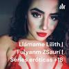 undefined Llámame Lilith | Fulyanm ZSaurí | Series eróticas +18