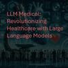 undefined LLM Medical: Revolutionizing Healthcare with Large Language Models