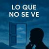 undefined Lo que no se ve