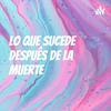 undefined Lo Que Sucede después De La muerte