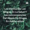 undefined Los Efectos De Las Drogas En La Salud Y Las concecuencias Del Abuso De Drogas En Adolecentes