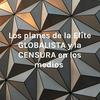 undefined Los planes de la Elíte GLOBALISTA y la CENSURA en los medios