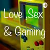 undefined Love, sex & gaming