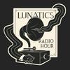 undefined Lunatics Radio Hour