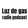 undefined Luz de gas radio podcast 🎧
