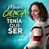 undefined Madre ciencia tenía que ser | Araceli García