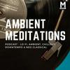 undefined Magnetic Magazine Presents: Ambient Meditations Podcast