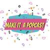 undefined Make It A Popcast