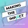 undefined Making The Impact - A Dance Competition Podcast