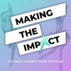 undefined Making The Impact - A Dance Competition Podcast