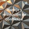 undefined Manejo y resolución de conflictos