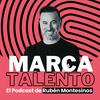 undefined Marca Talento, el podcast de Rubén Montesinos