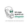 undefined Mi Vieja Quería un Abogado - Un podcast de sociología