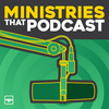 undefined Ministries That Podcast