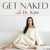 undefined Get Naked with Dr. Kate