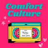 undefined Comfort Culture: A Nostalgic Millennial Media Podcast