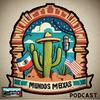 undefined Mundos Mexas Podcast