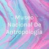 undefined Museo Nacional De Antropología