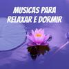 undefined Musicas para Relaxar