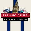 undefined Learning British: A Film and TV Podcast