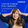 undefined Não vou passar raiva sozinha, com Duquesa de Tax