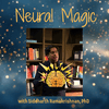 undefined Neural Magic: How your Brain is Wired for Manifestation, Spells, Rituals & Visions