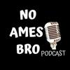 undefined No Ames Bro