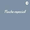 undefined Noche Especial