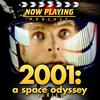 undefined Now Playing Presents:  The 2001 and 2010 Space Odyssey Retrospective Series