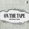 undefined On The Tape with Danny Moses