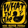 undefined What In The Duck! - Oliver Peck Podcast