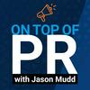 undefined On Top of PR with Jason Mudd