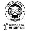 undefined Los Podcasts del Maistro Gus. (Comediante).