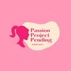 undefined Passion Project Pending