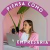 undefined Piensa como empresaria podcast