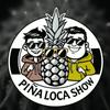 undefined Piña Loca Show