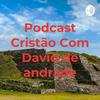 undefined Podcast Cristão Com David de andrade