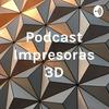 undefined Podcast Impresoras 3D