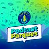 undefined Podcast Parques