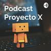 undefined Proyecto X Podcast